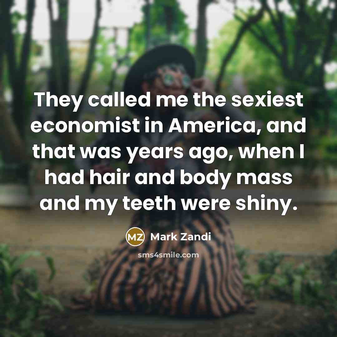 “They called me the sexiest economist in America, and that…” quote by Mark Zandi