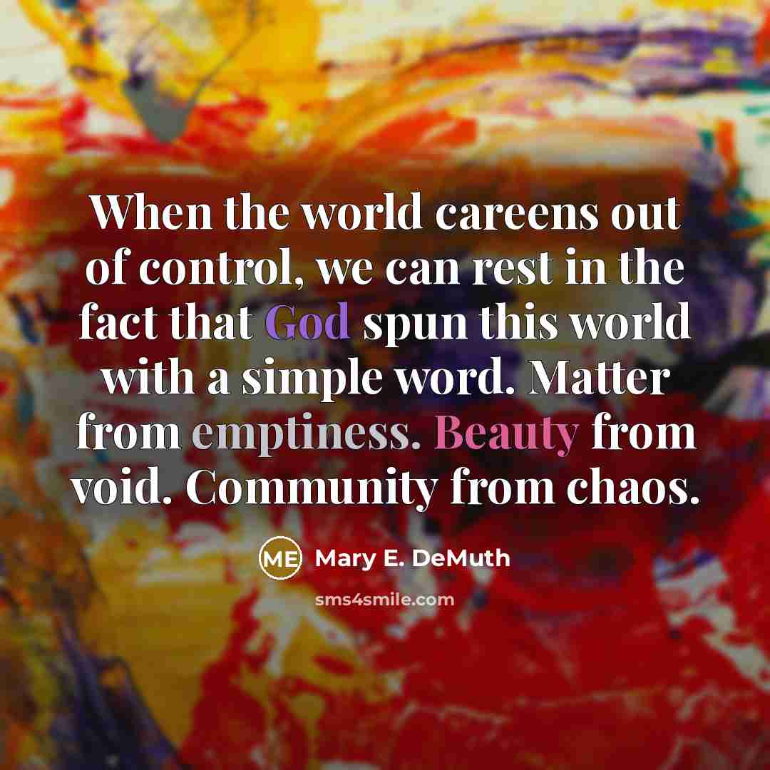 “When the world careens out of control, we can rest…” quote by Mary E. DeMuth