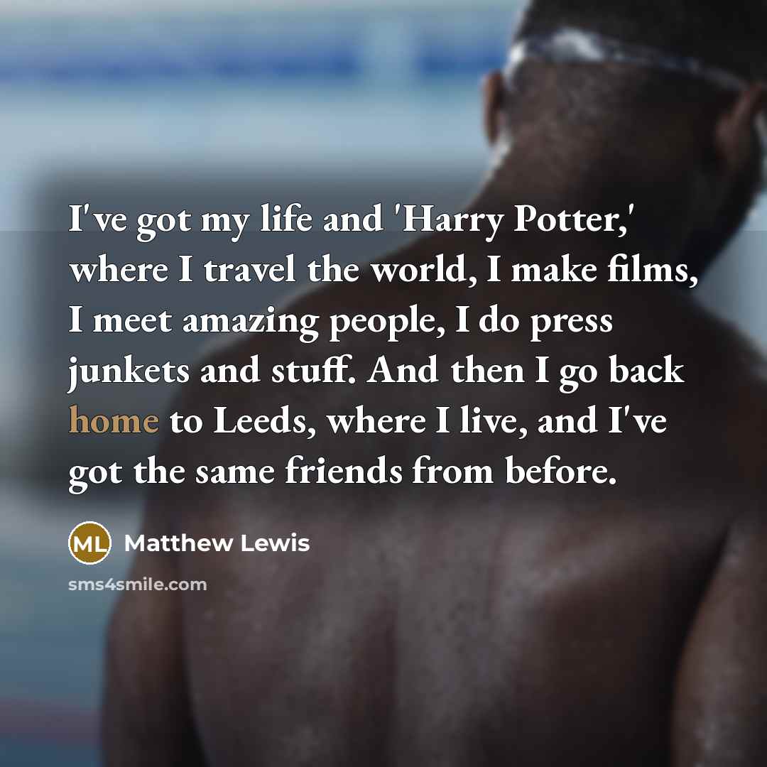 “I've got my life and 'Harry Potter,' where I travel…” quote by Matthew Lewis