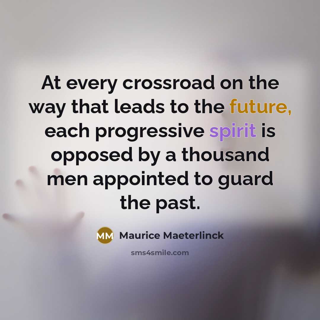 “At every crossroad on the way that leads to the…” quote by Maurice Maeterlinck
