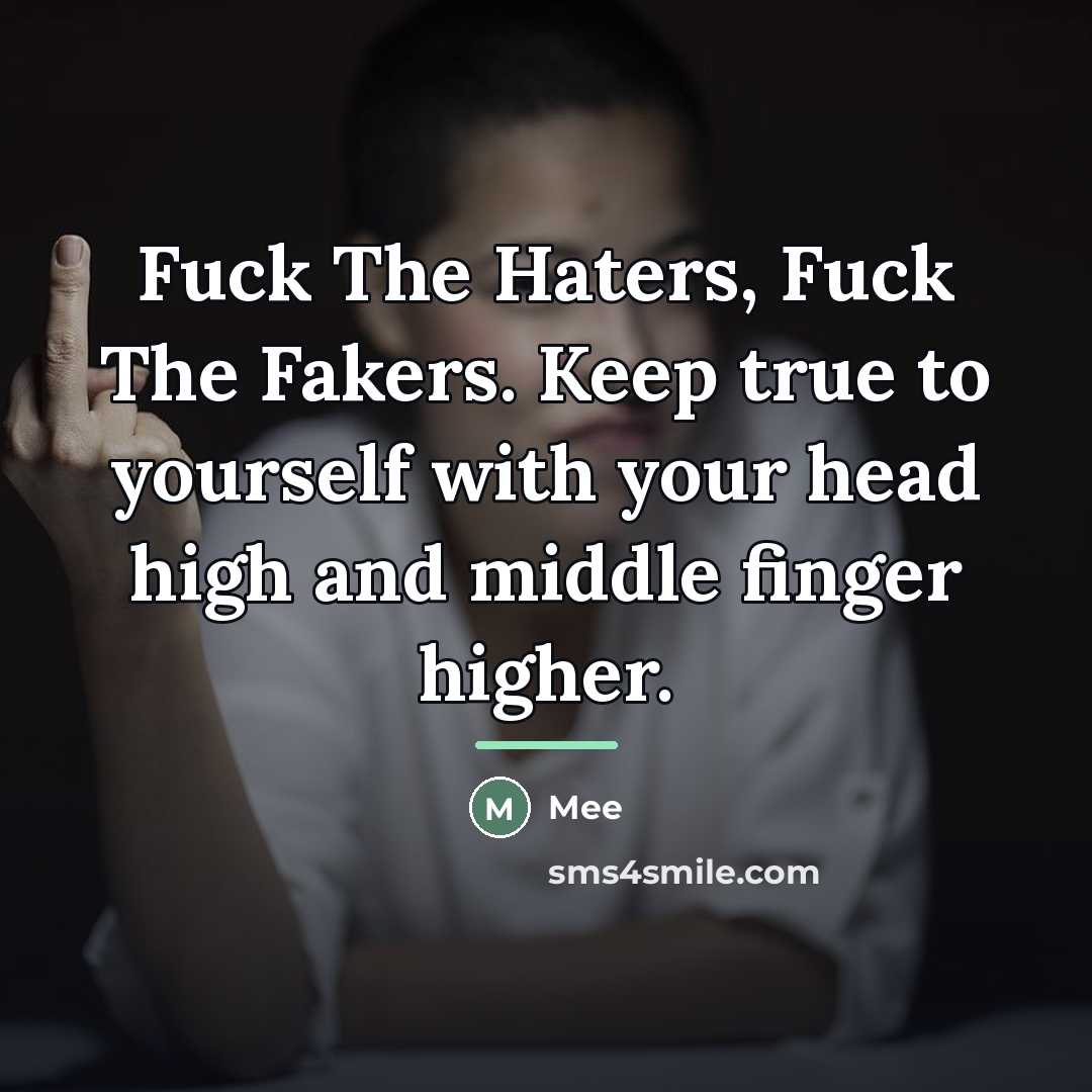 “Fuck The Haters, Fuck The Fakers. Keep true to yourself…” quote by Mee