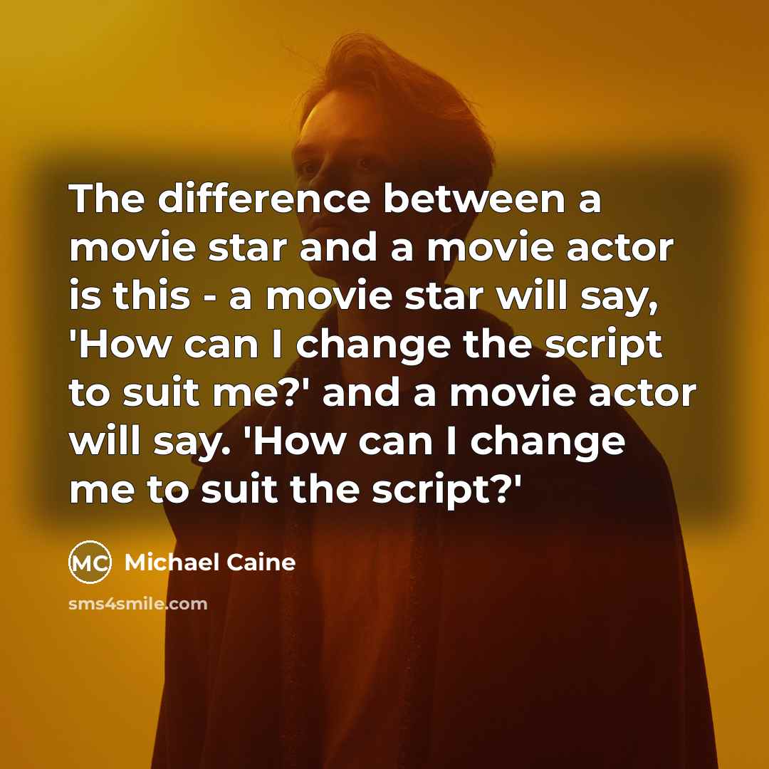 “The difference between a movie star and a movie actor…” quote by Michael Caine