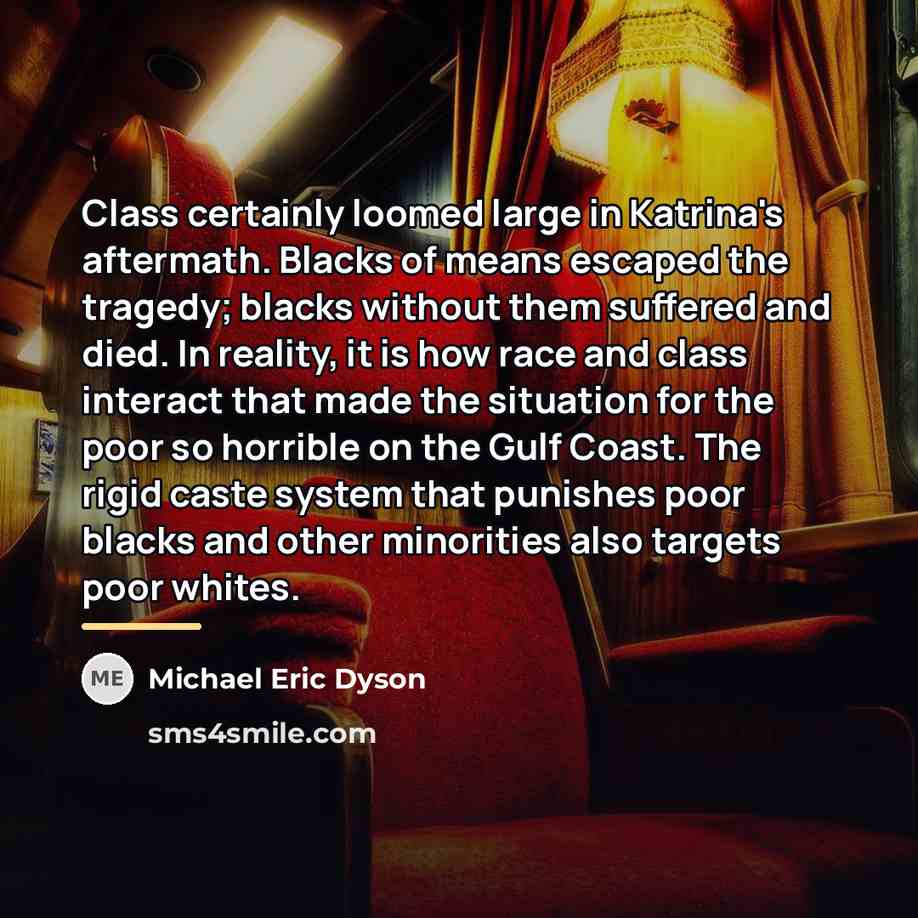 “Class certainly loomed large in Katrina's aftermath. Blacks of means…” quote by Michael Eric Dyson