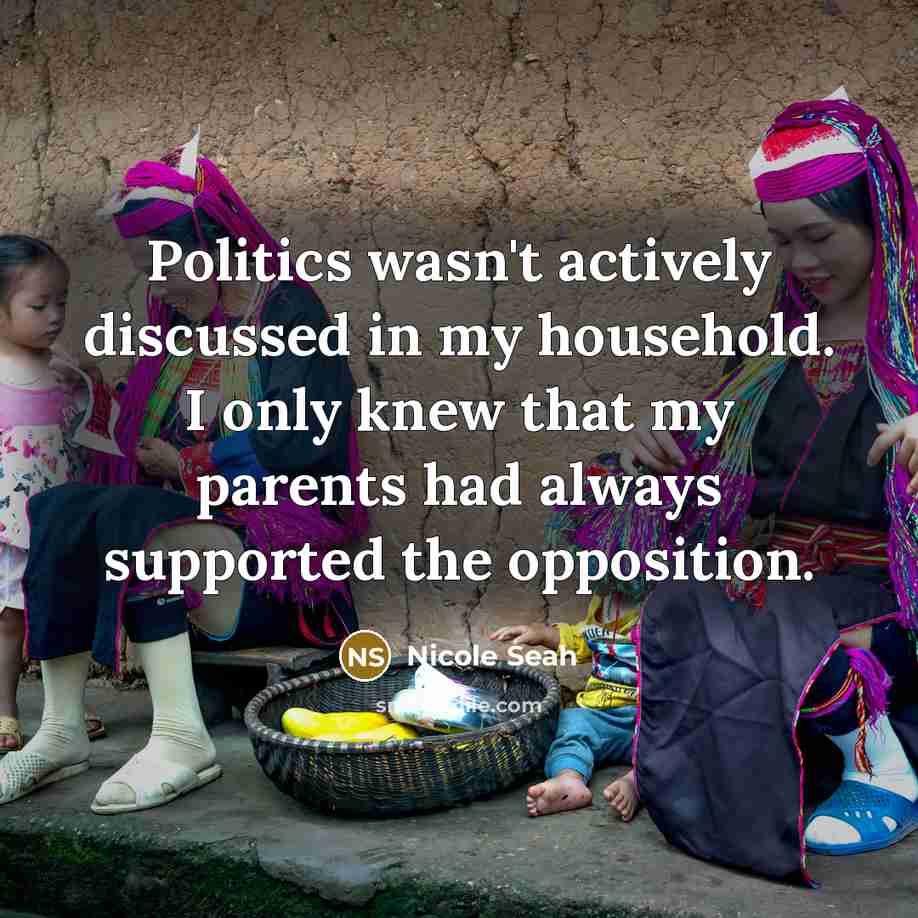 “Politics wasn't actively discussed in my household. I only knew…” quote by Nicole Seah