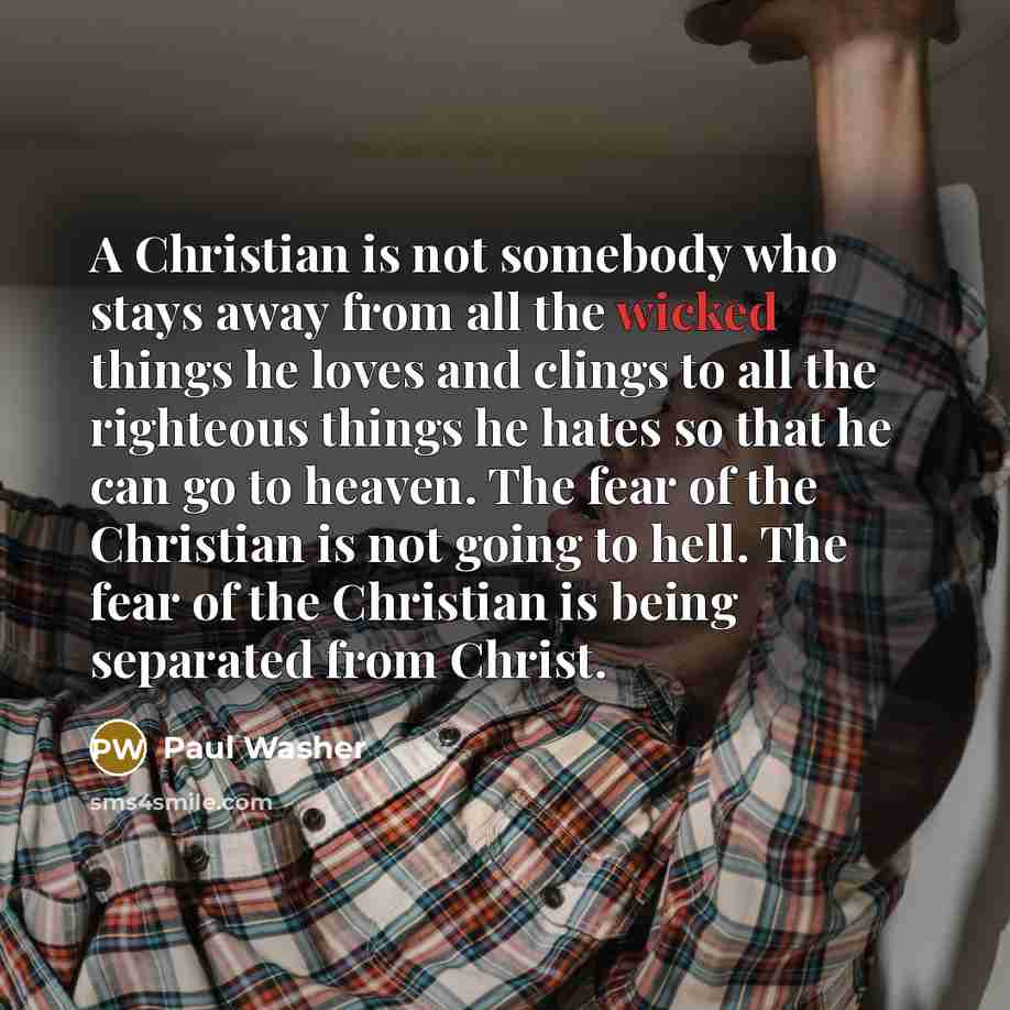 “A Christian is not somebody who stays away from all…” quote by Paul Washer