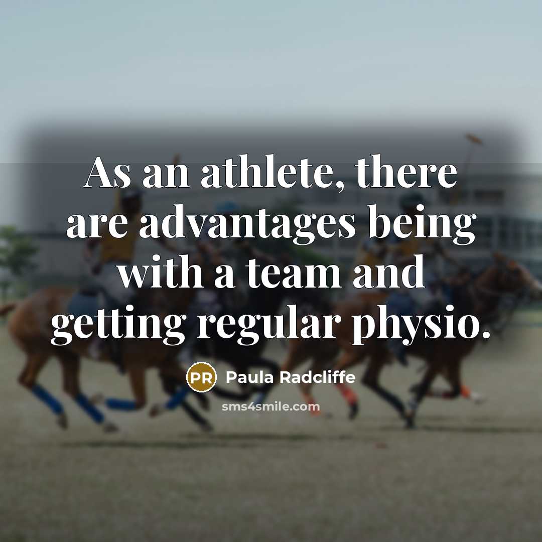 “As an athlete, there are advantages being with a team…” quote by Paula Radcliffe
