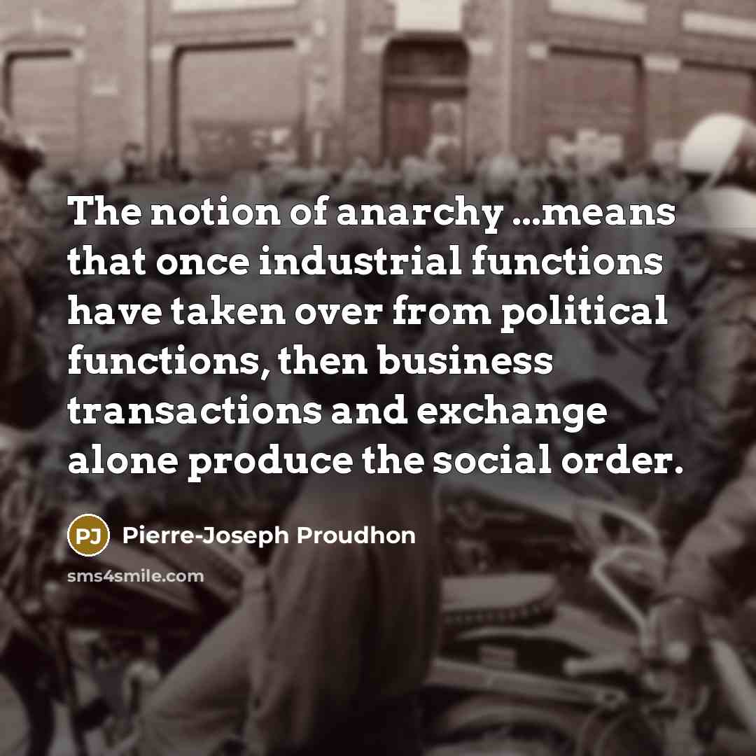 “The notion of anarchy ...means that once industrial functions have…” quote by Pierre-Joseph Proudhon