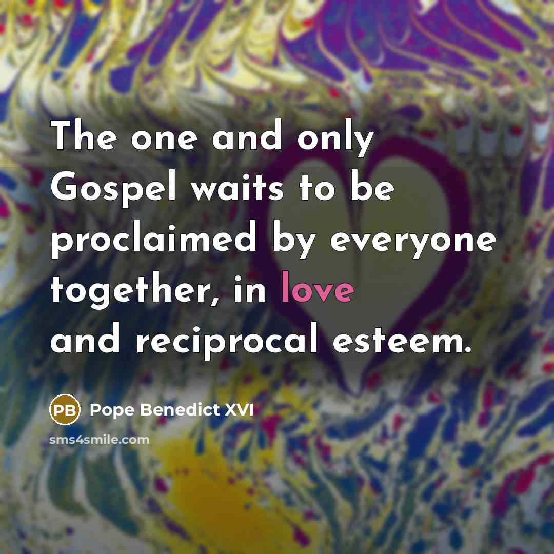 “The one and only Gospel waits to be proclaimed by…” quote by Pope Benedict XVI