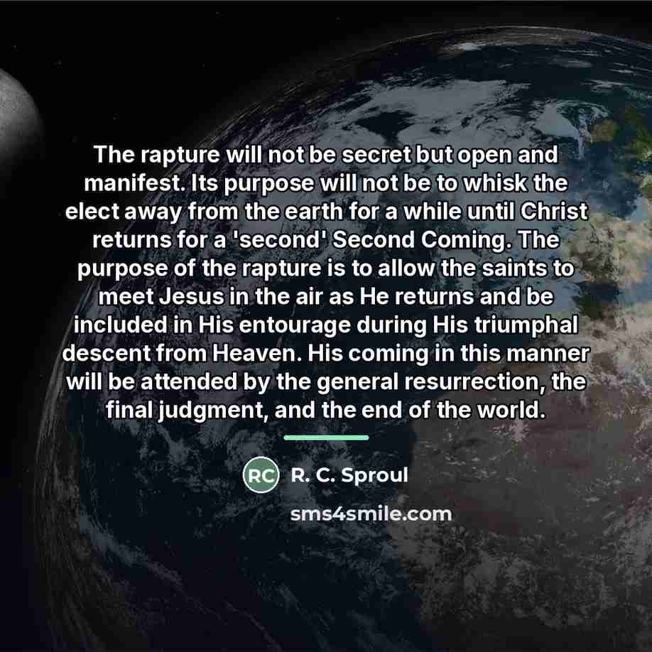 “The rapture will not be secret but open and manifest.…” quote by R. C. Sproul