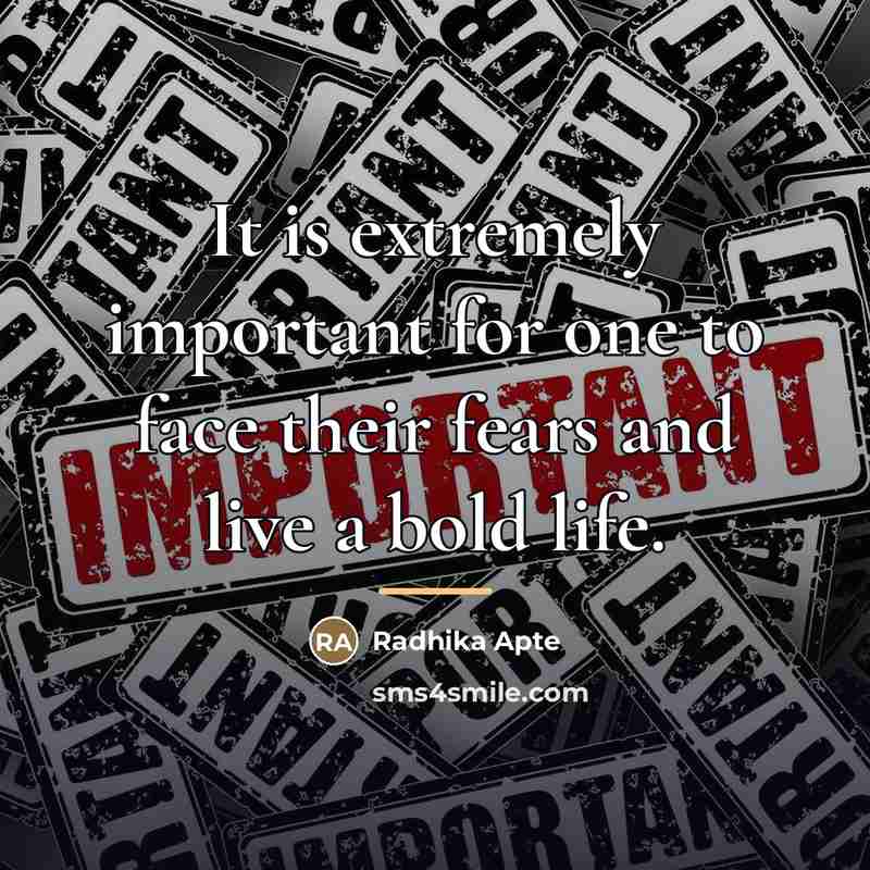 “It is extremely important for one to face their fears…” quote by Radhika Apte