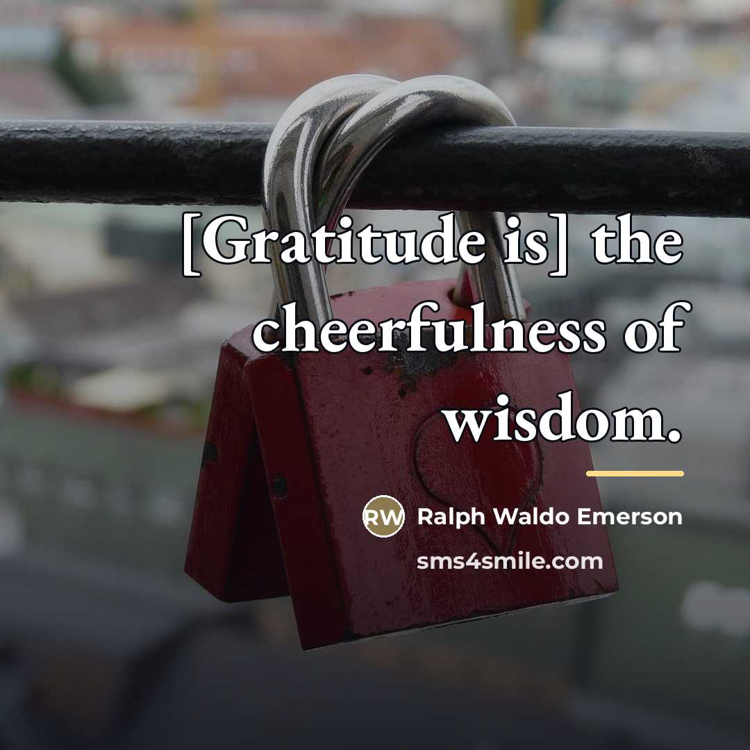 “[Gratitude is] the cheerfulness of wisdom.…” quote by Ralph Waldo Emerson