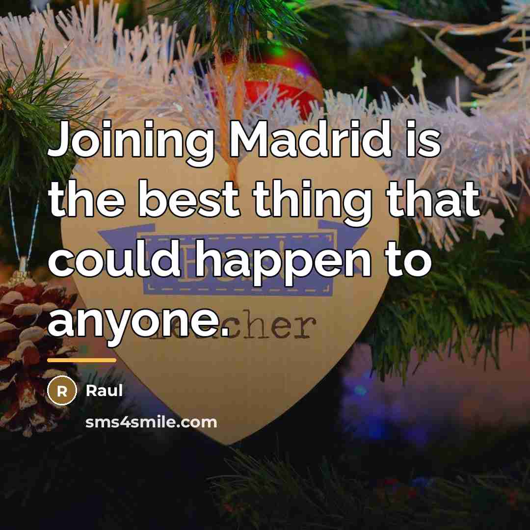 “Joining Madrid is the best thing that could happen to…” quote by Raul