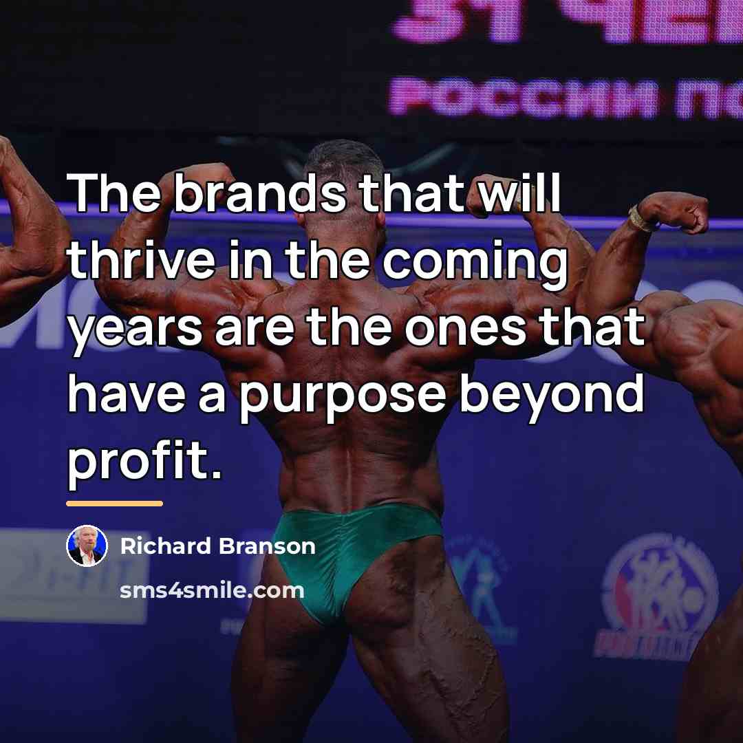 “The brands that will thrive in the coming years are…” quote by Richard Branson