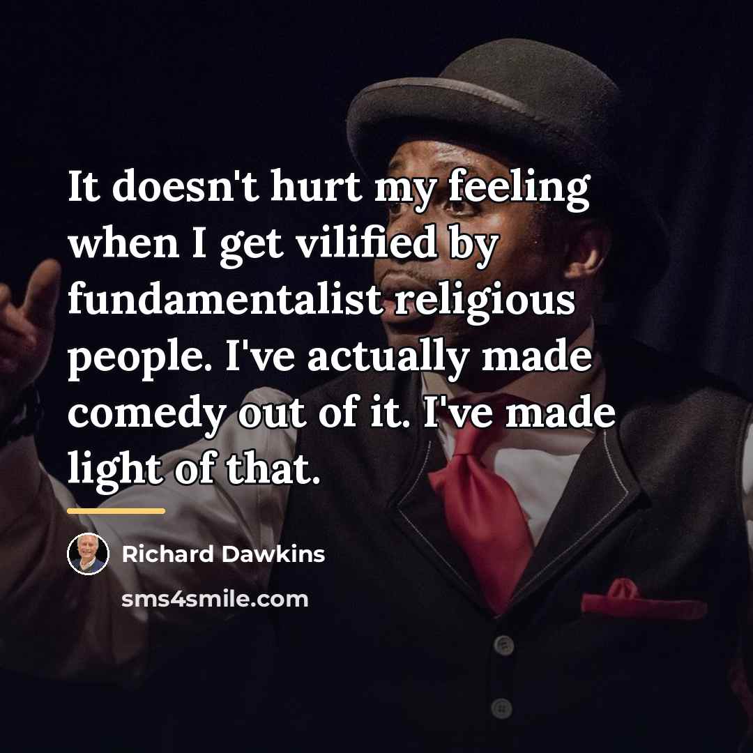 “It doesn't hurt my feeling when I get vilified by…” quote by Richard Dawkins