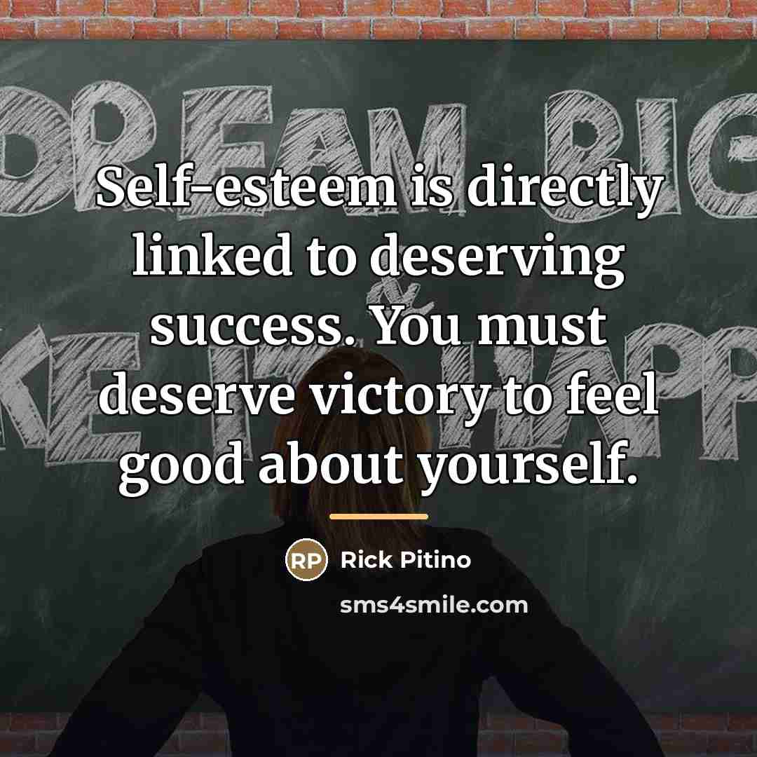 “Self-esteem is directly linked to deserving success. You must deserve…” quote by Rick Pitino