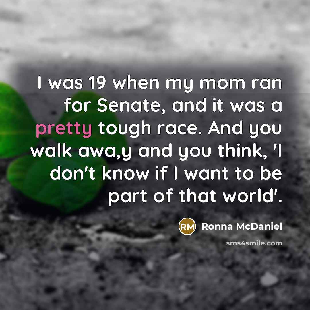 “I was 19 when my mom ran for Senate, and…” quote by Ronna McDaniel