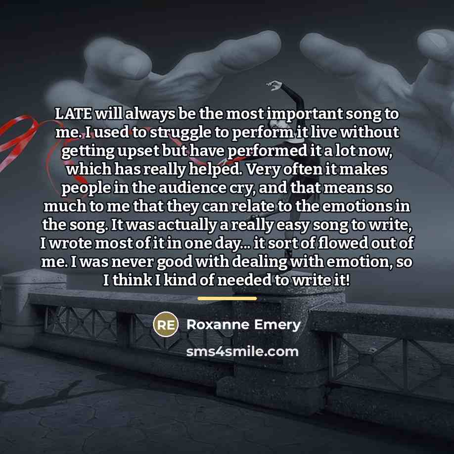 “LATE will always be the most important song to me.…” quote by Roxanne Emery