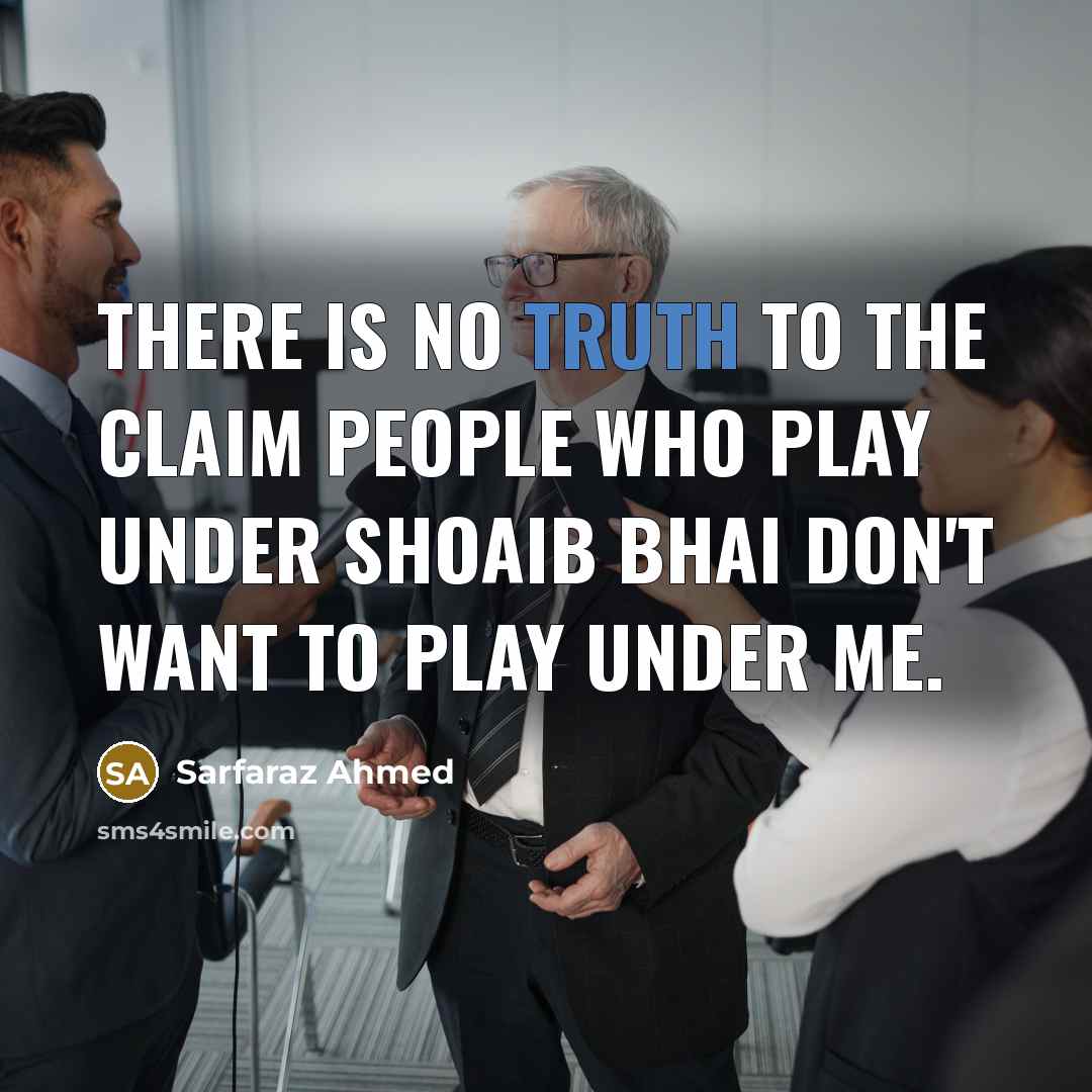 “There is no truth to the claim people who play…” quote by Sarfaraz Ahmed