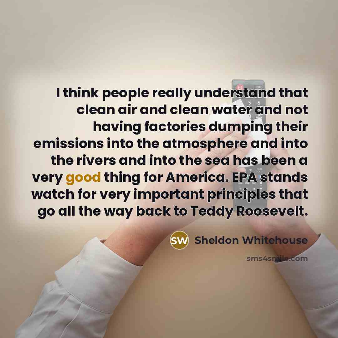 “I think people really understand that clean air and clean…” quote by Sheldon Whitehouse