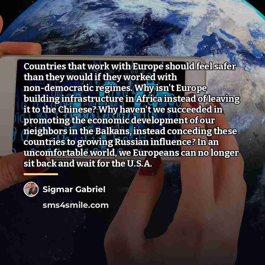 “Countries that work with Europe should feel safer than they…” quote by Sigmar Gabriel