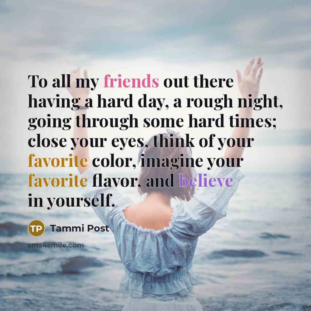 “To all my friends out there having a hard day,…” quote by Tammi Post