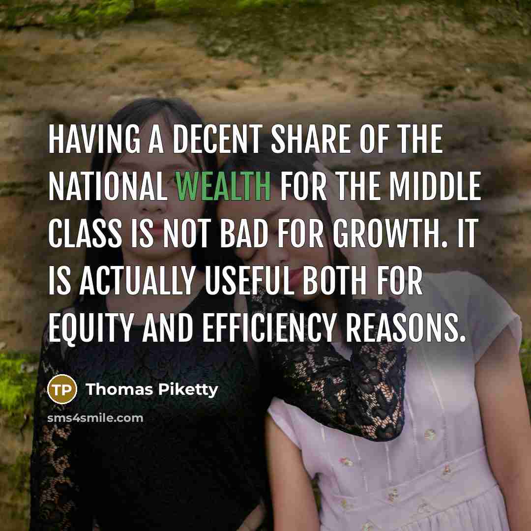 “Having a decent share of the national wealth for the…” quote by Thomas Piketty
