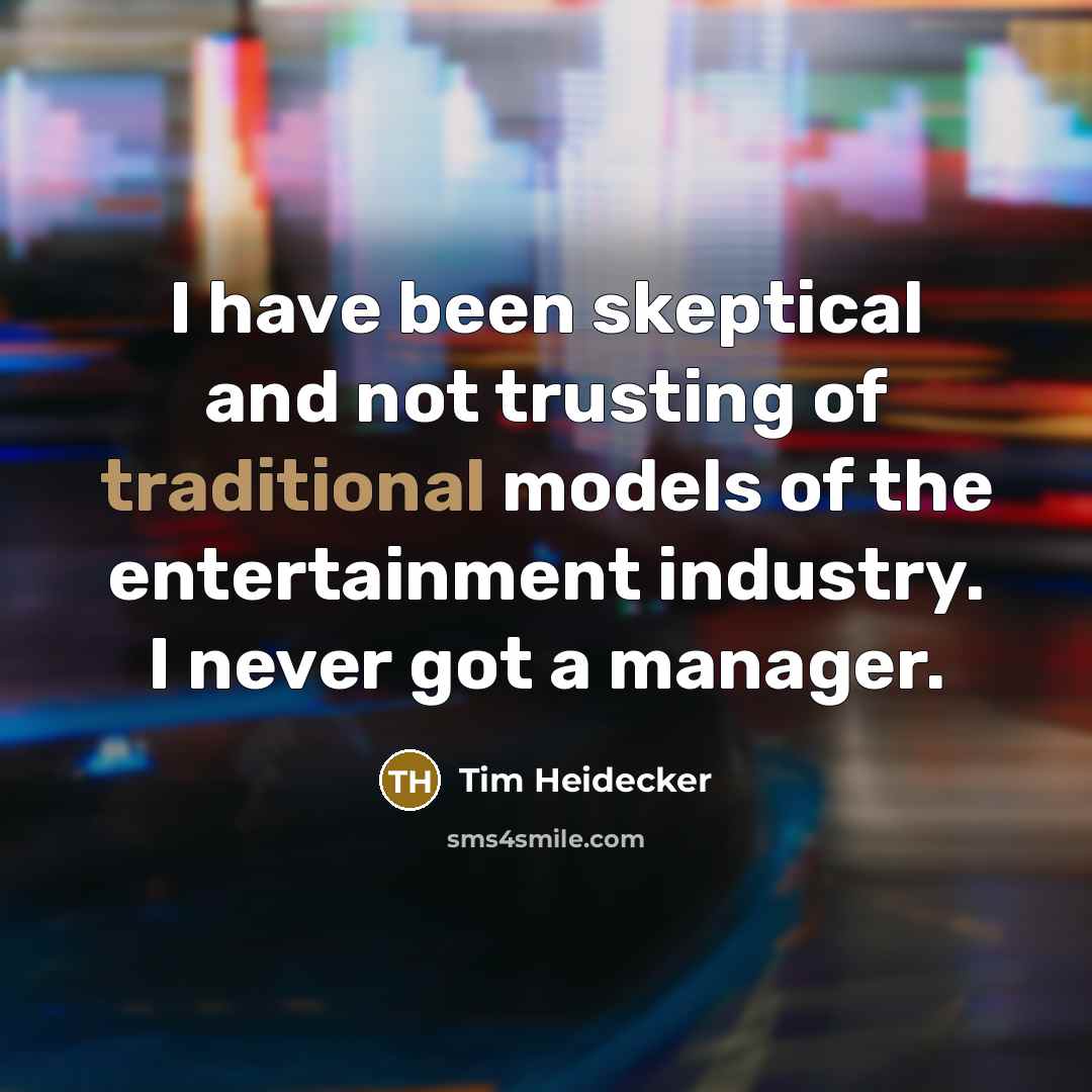 “I have been skeptical and not trusting of traditional models…” quote by Tim Heidecker