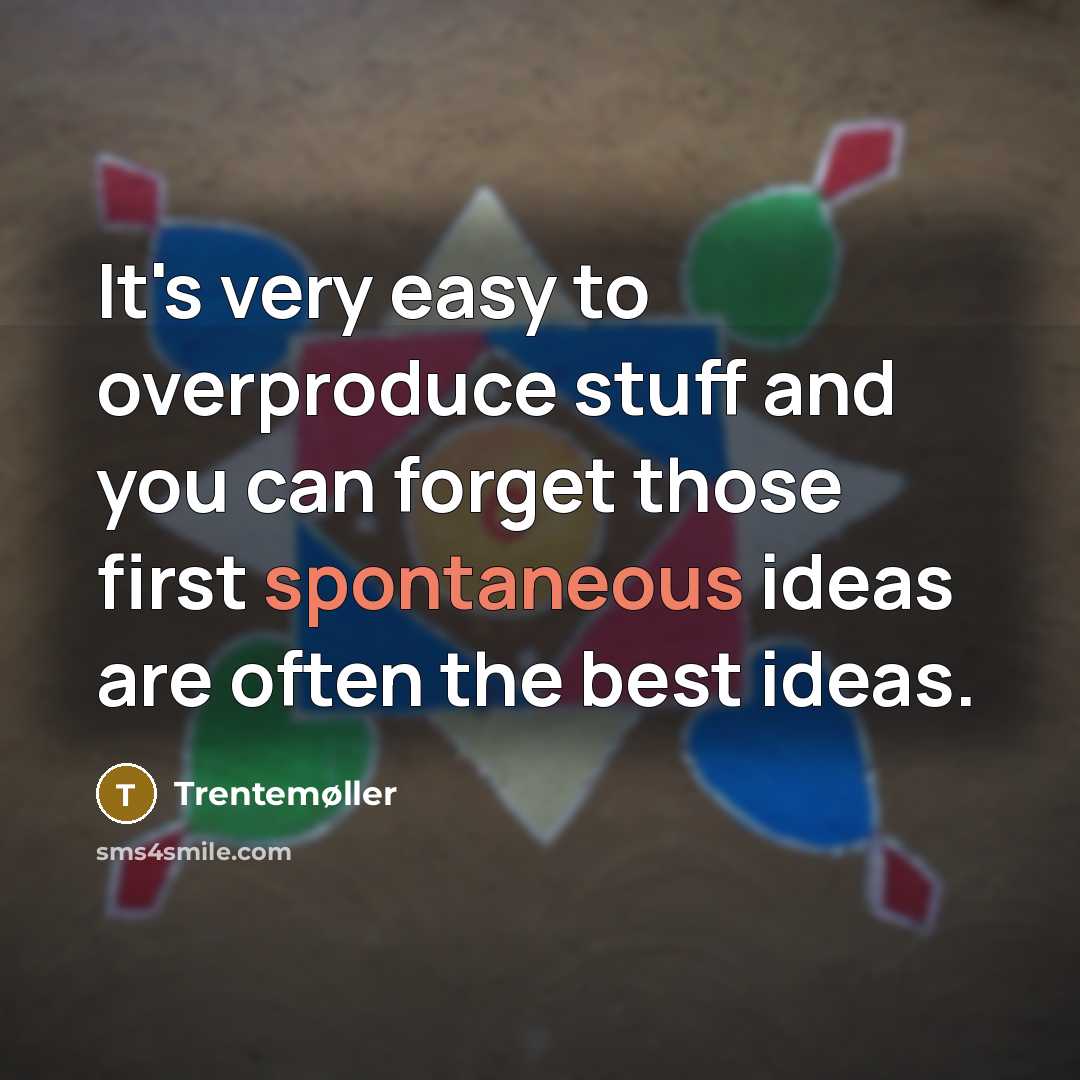 “It's very easy to overproduce stuff and you can forget…” quote by Trentemøller
