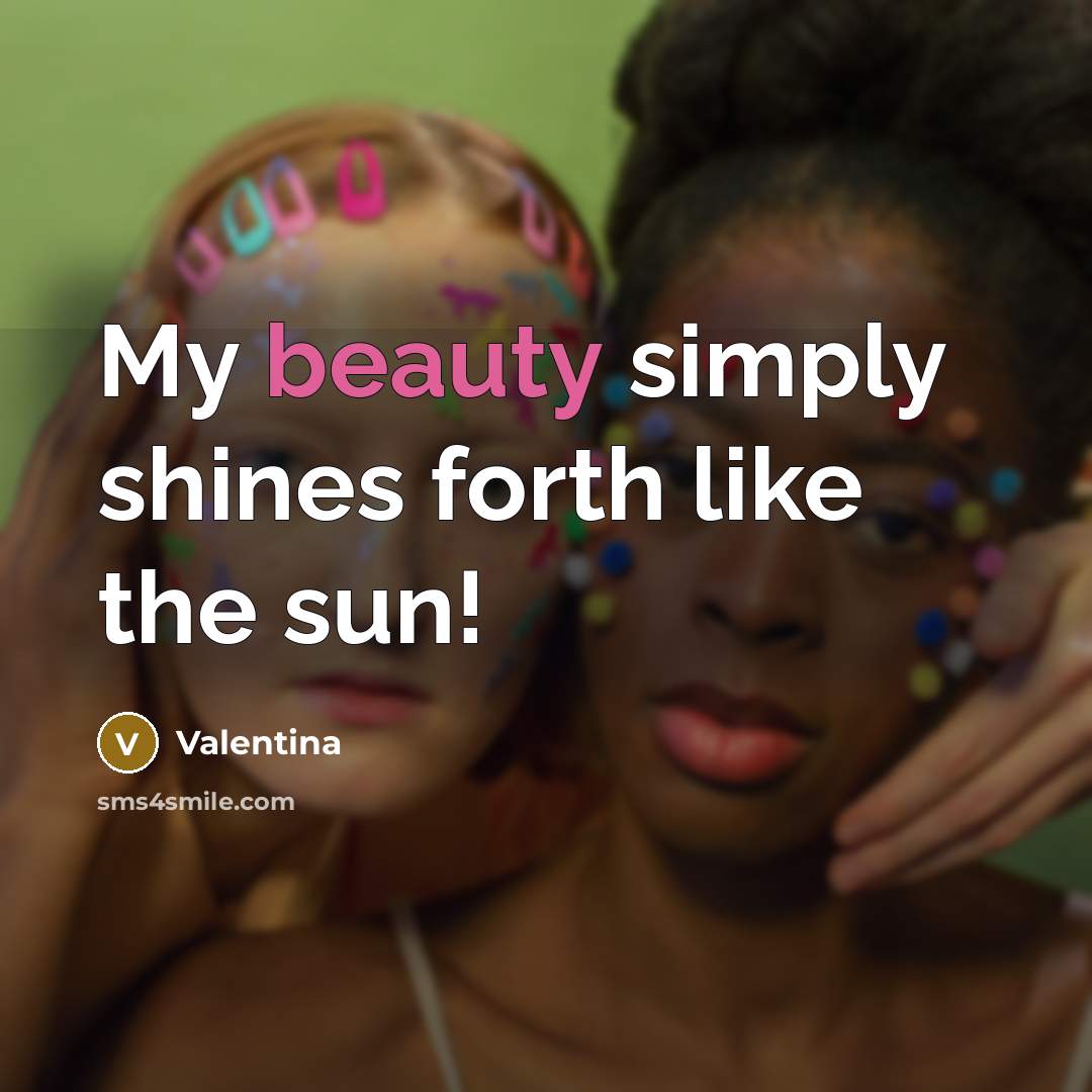 “My beauty simply shines forth like the sun!…” quote by Valentina
