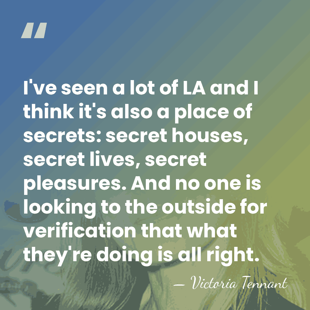 I've seen a lot of LA and I think it's also a&hellip; - Victoria Tennant