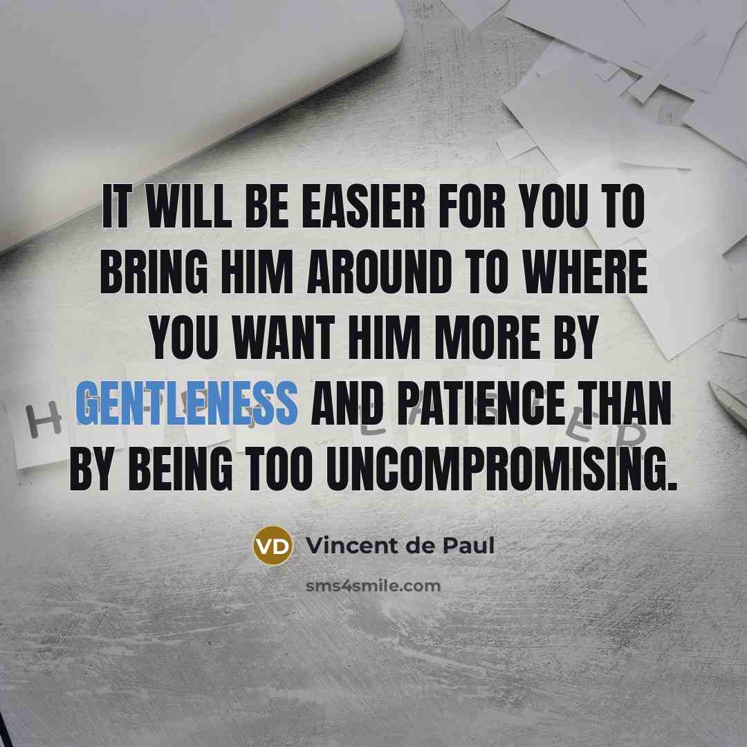 “It will be easier for you to bring him around…” quote by Vincent de Paul