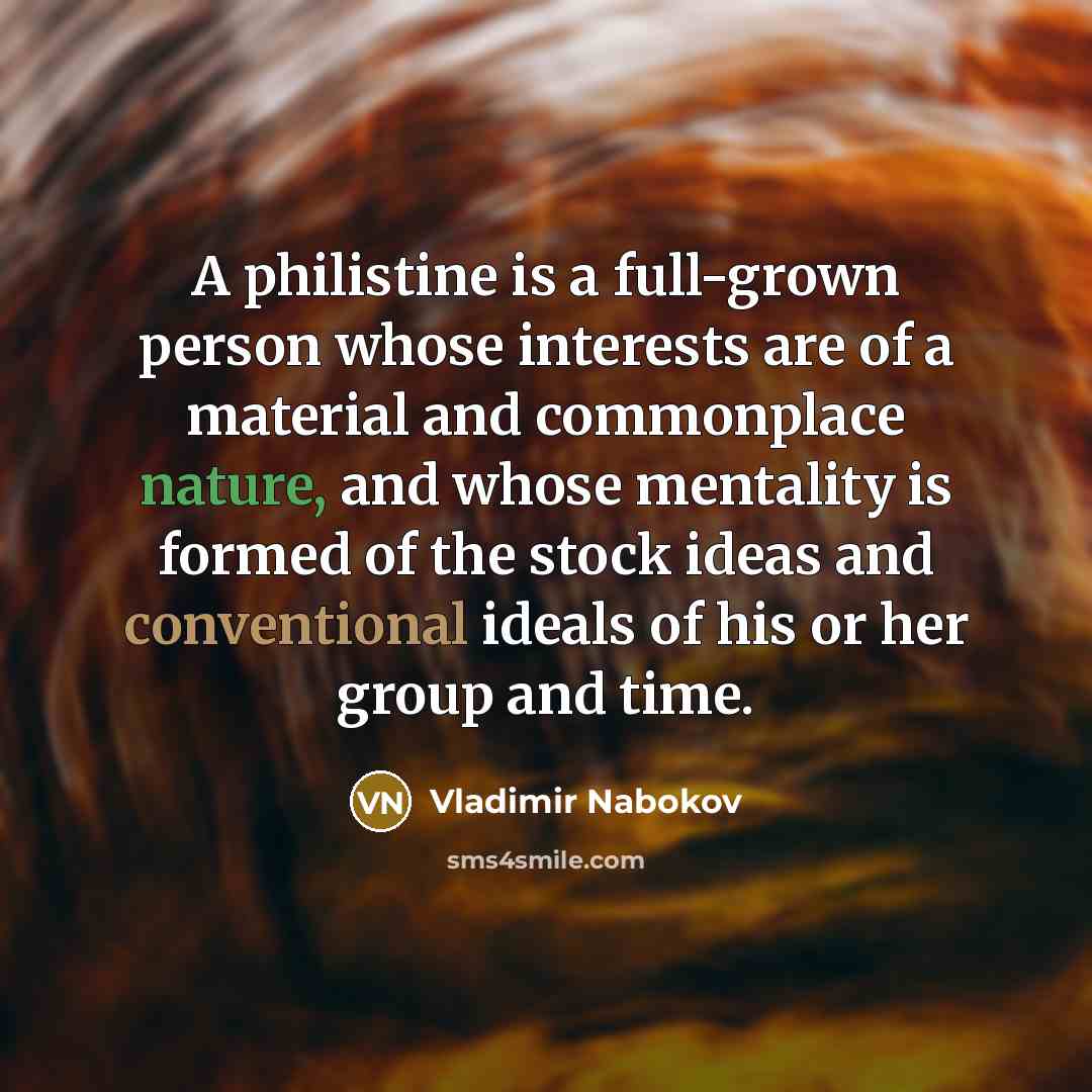 “A philistine is a full-grown person whose interests are of…” quote by Vladimir Nabokov