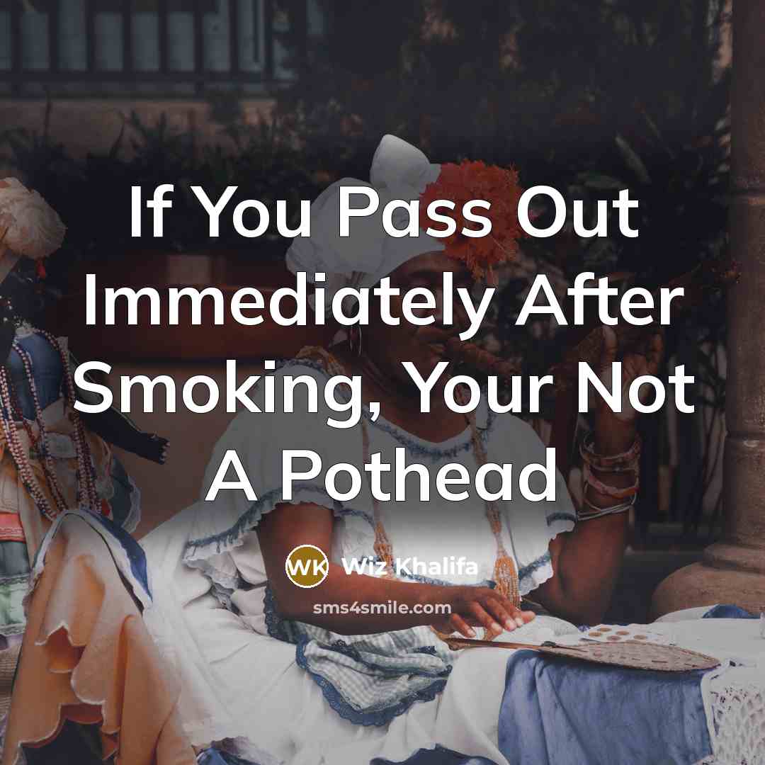 “If You Pass Out Immediately After Smoking, Your Not A…” quote by Wiz Khalifa