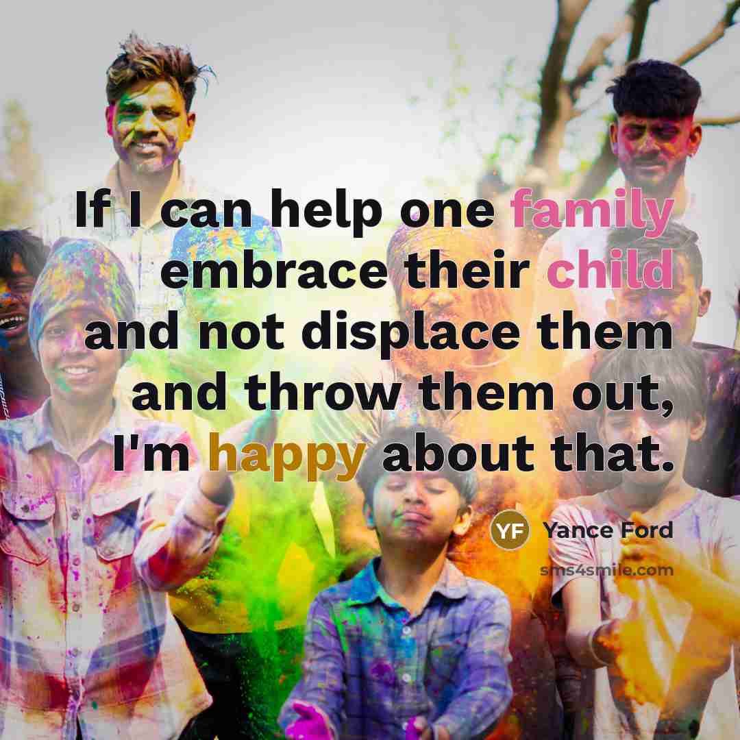 “If I can help one family embrace their child and…” quote by Yance Ford