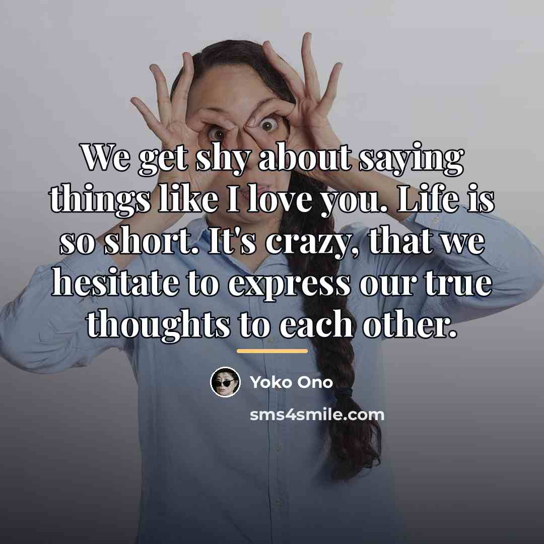 “We get shy about saying things like I love you.…” quote by Yoko Ono