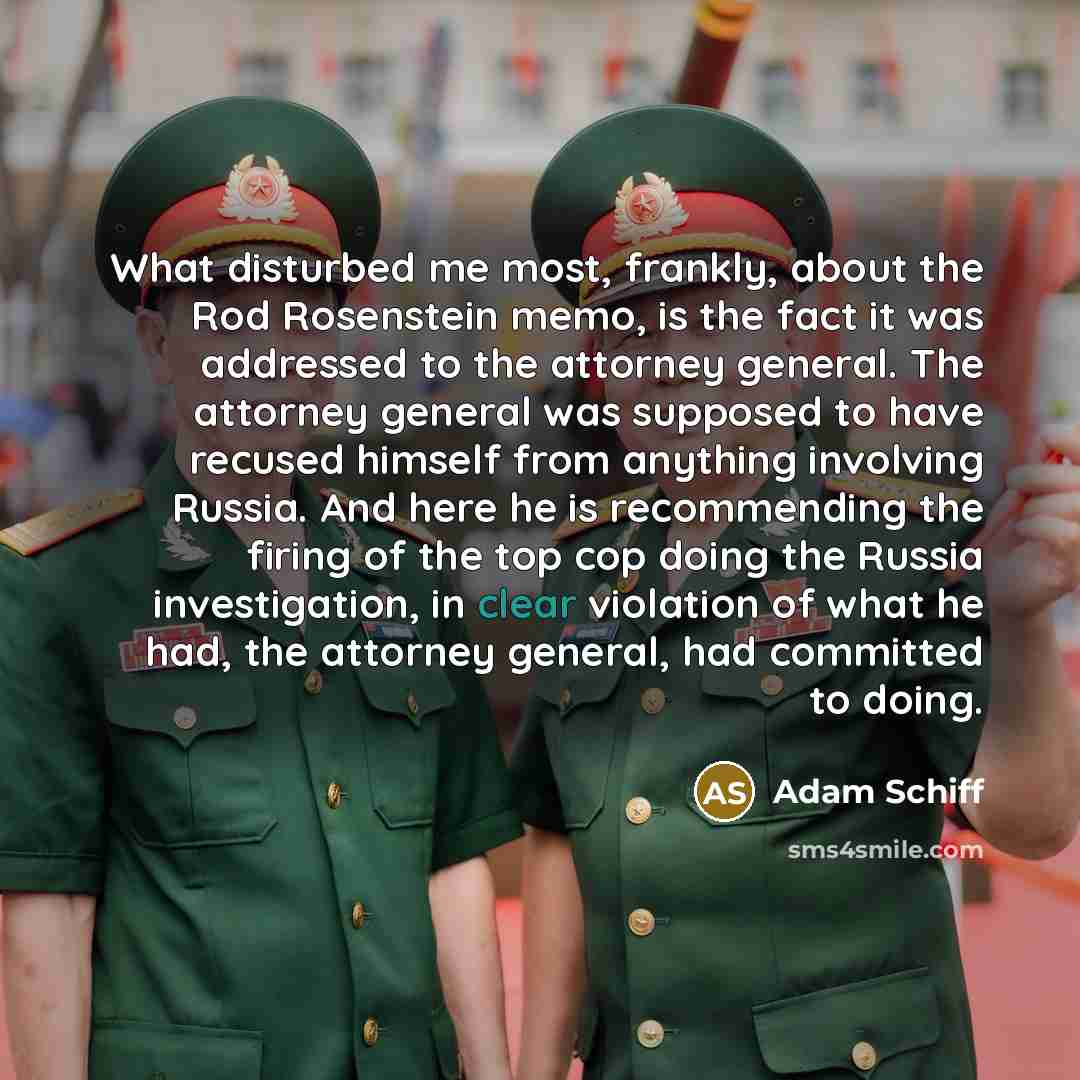 “What disturbed me most, frankly, about the Rod Rosenstein memo,…” quote by Adam Schiff