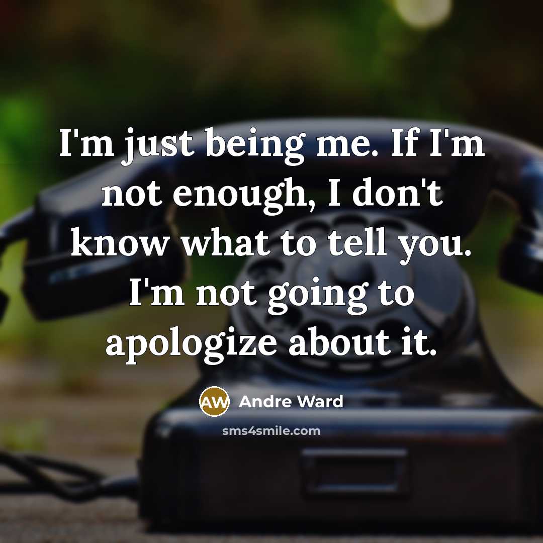 “I'm just being me. If I'm not enough, I don't…” quote by Andre Ward