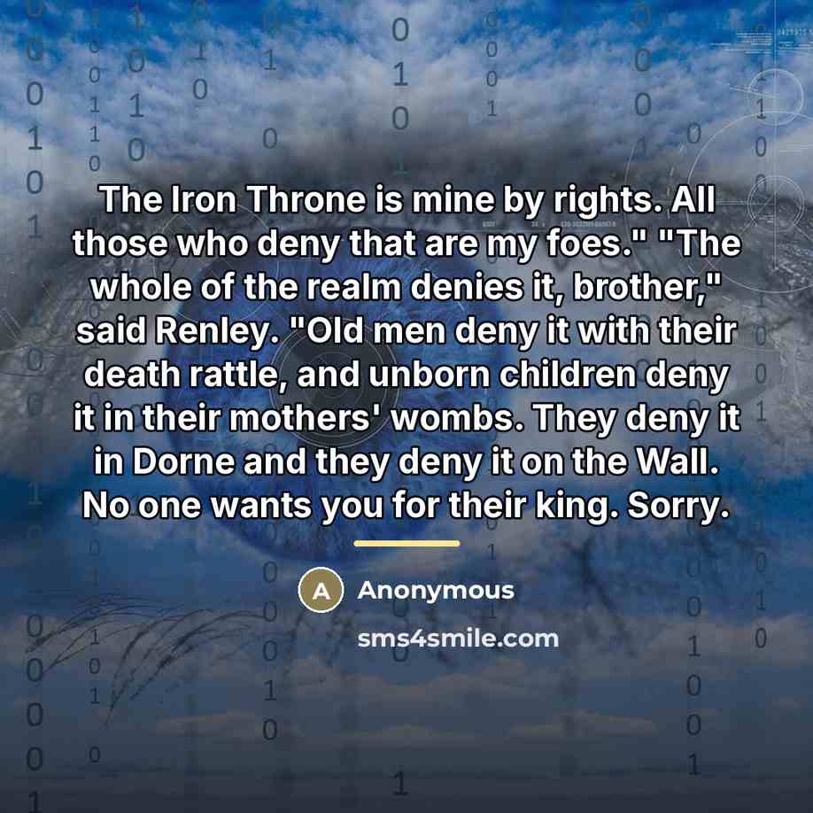 “The Iron Throne is mine by rights. All those who…” quote by Anonymous