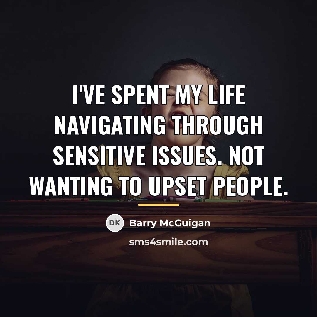 “I've spent my life navigating through sensitive issues. Not wanting…” quote by Barry McGuigan