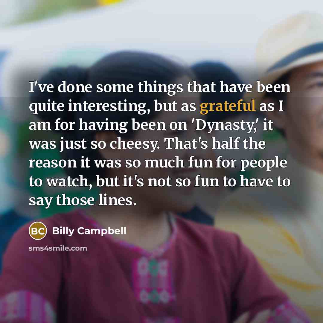 “I've done some things that have been quite interesting, but…” quote by Billy Campbell
