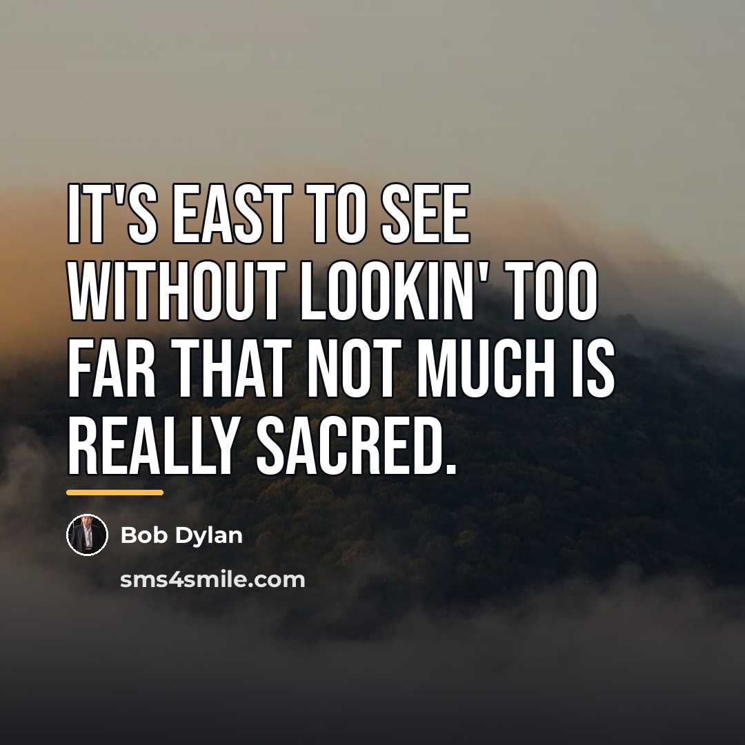 “It's east to see without lookin' too far that not…” quote by Bob Dylan