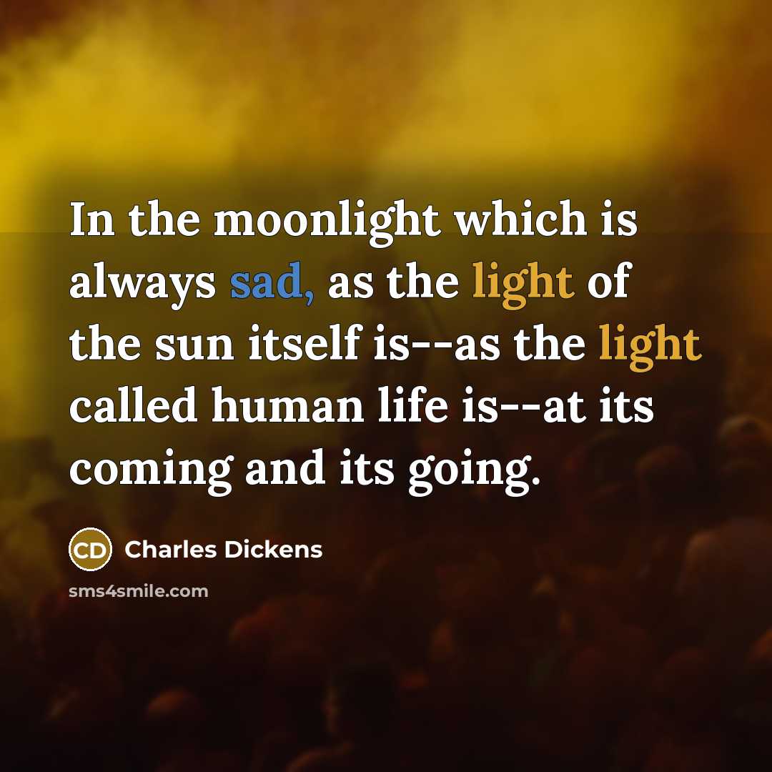 “In the moonlight which is always sad, as the light…” quote by Charles Dickens