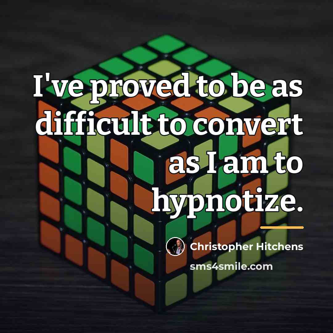 “I've proved to be as difficult to convert as I…” quote by Christopher Hitchens
