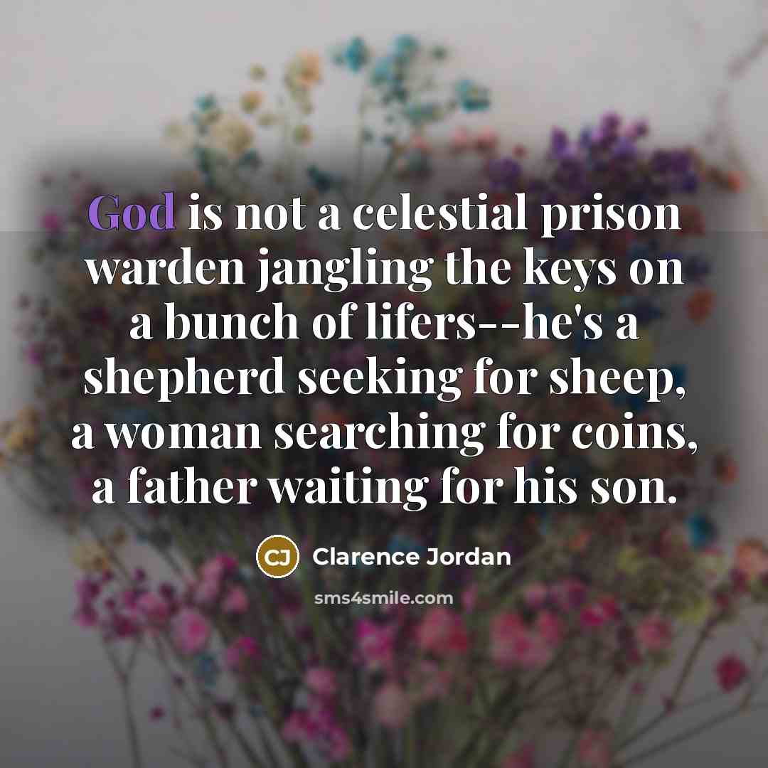 “God is not a celestial prison warden jangling the keys…” quote by Clarence Jordan