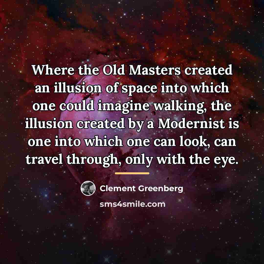 “Where the Old Masters created an illusion of space into…” quote by Clement Greenberg