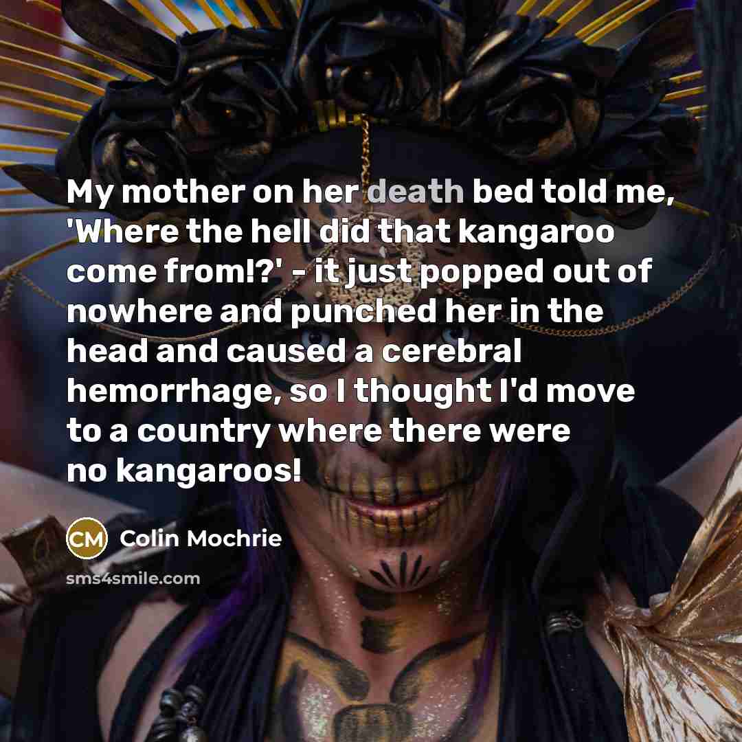 “My mother on her death bed told me, 'Where the…” quote by Colin Mochrie