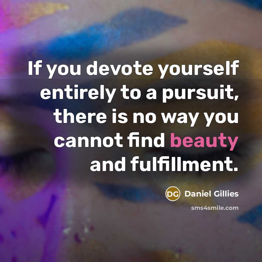 “If you devote yourself entirely to a pursuit, there is…” quote by Daniel Gillies