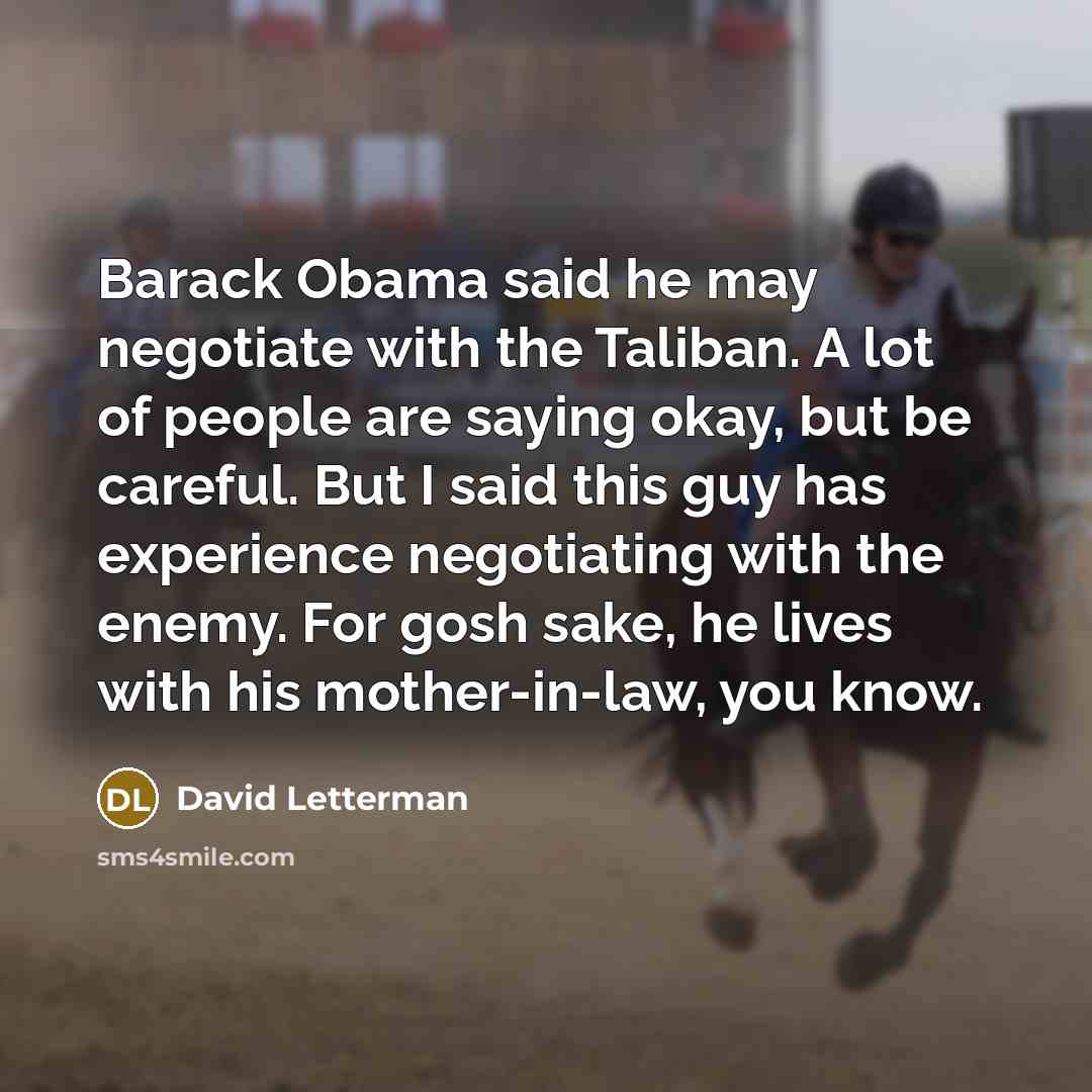 “Barack Obama said he may negotiate with the Taliban. A…” quote by David Letterman