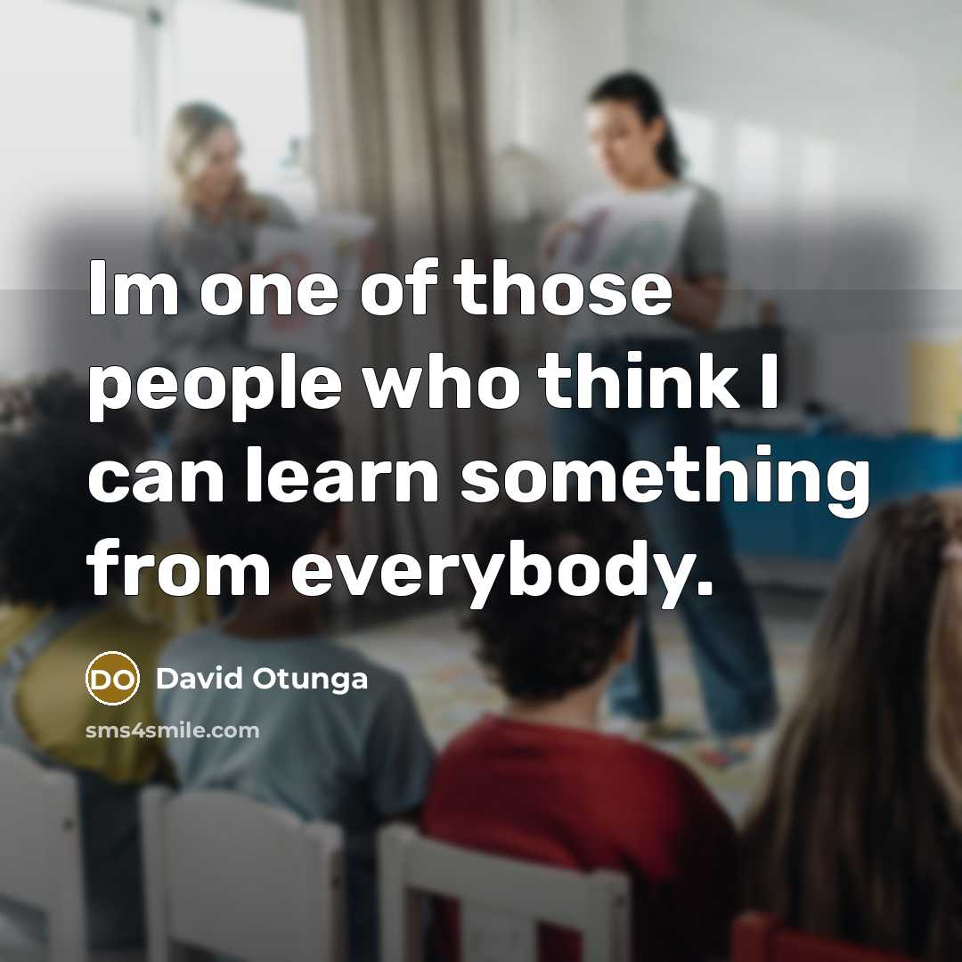 “Im one of those people who think I can learn…” quote by David Otunga