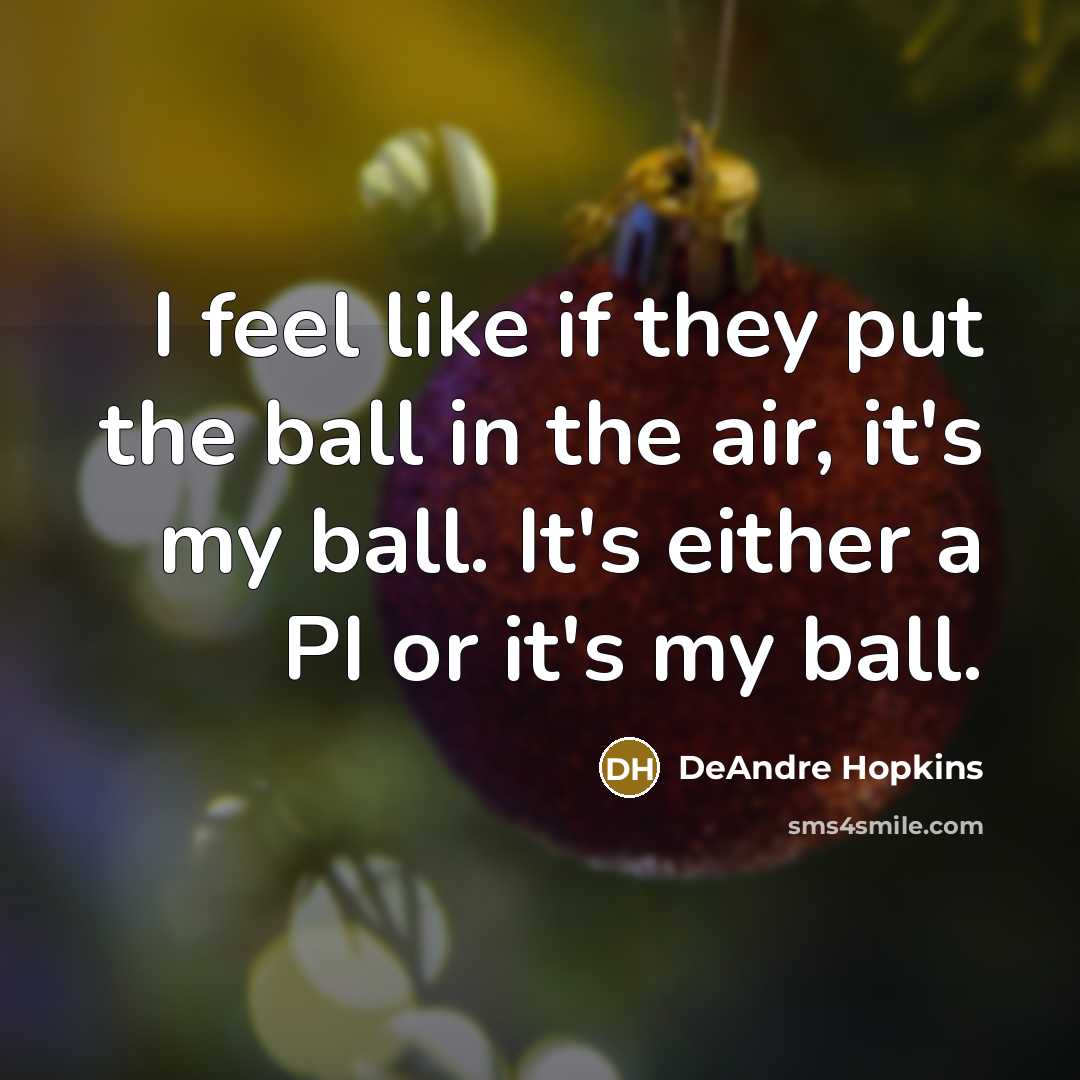 “I feel like if they put the ball in the…” quote by DeAndre Hopkins